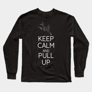 Keep calm and pull up Long Sleeve T-Shirt